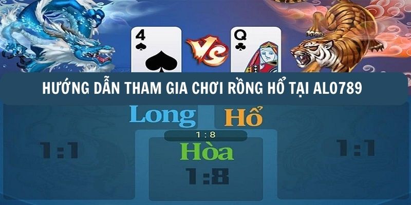 Hướng dẫn tham gia rồng hổ Alo789